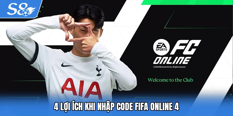 4 lợi ích khi nhập code FIFA Online 4