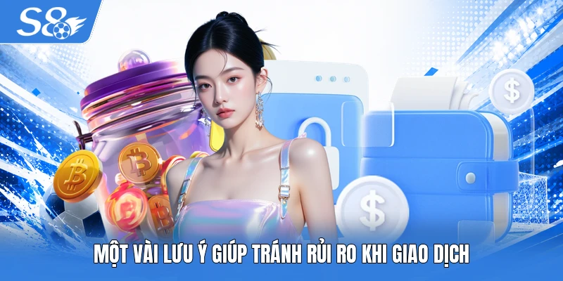 Một vài lưu ý giúp tránh rủi ro khi giao dịch