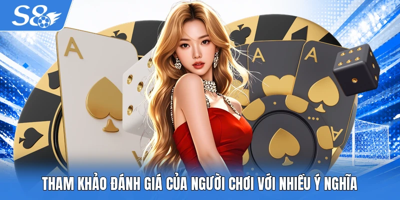 Tham khảo đánh giá của người chơi với nhiều ý nghĩa